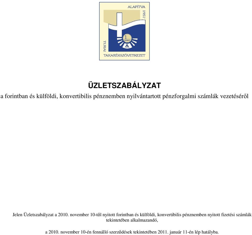 november 10-től nyitott forintban és külföldi, konvertibilis pénznemben nyitott fizetési