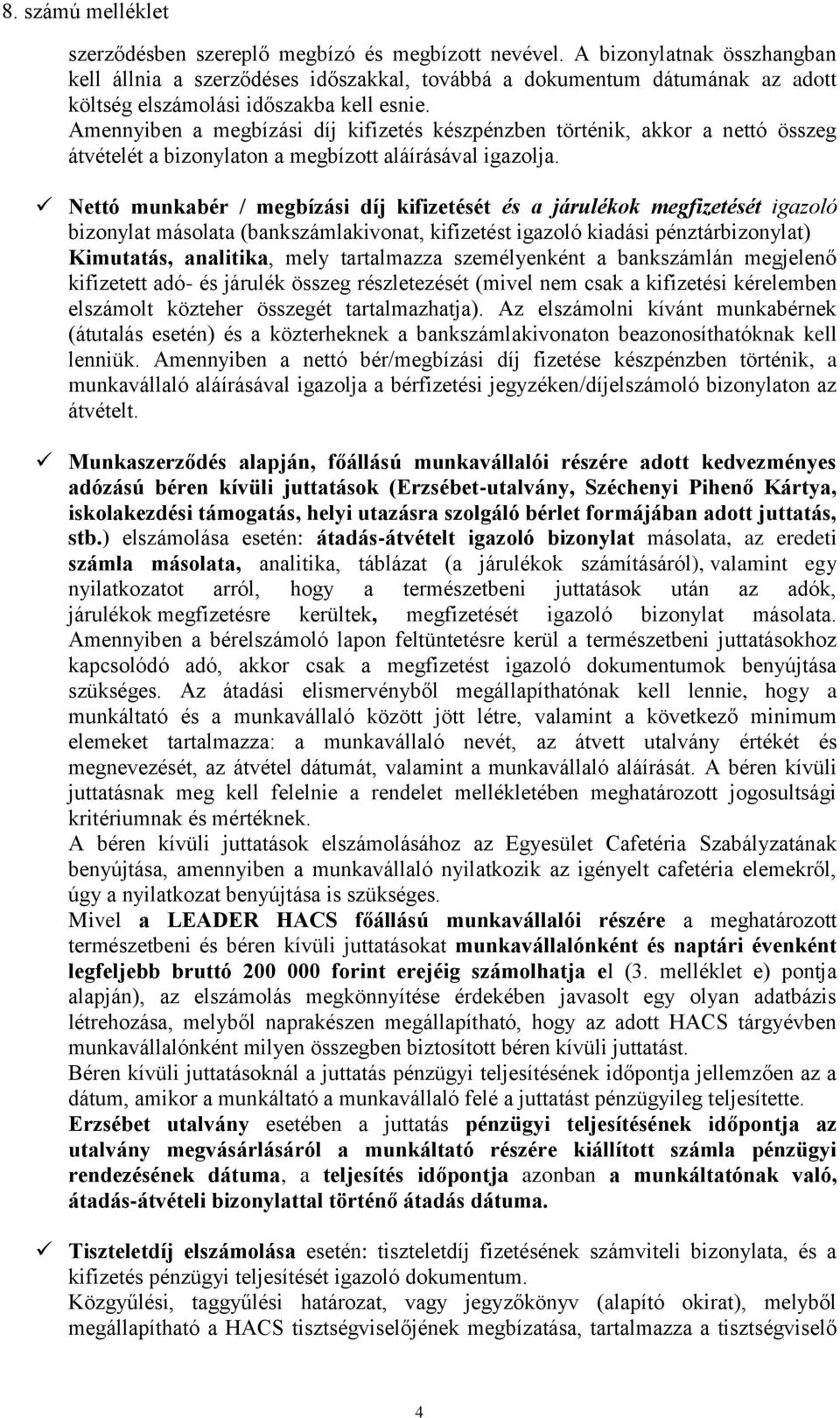 Nettó munkabér / megbízási díj kifizetését és a járulékok megfizetését igazoló bizonylat másolata (bankszámlakivonat, kifizetést igazoló kiadási pénztárbizonylat) Kimutatás, analitika, mely