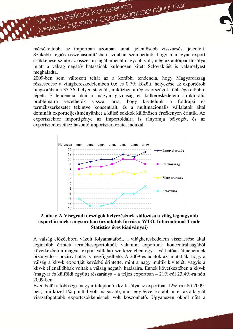 különösen kitett Szlovákiáét is valamelyest meghaladta.