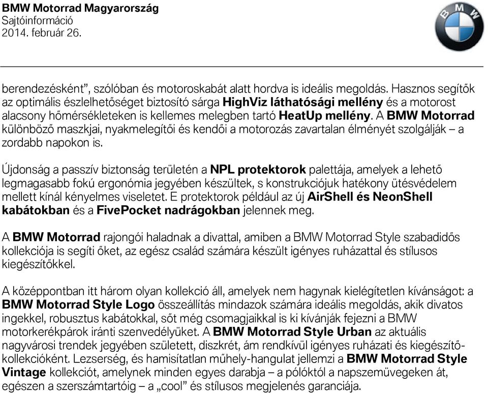 A BMW Motorrad különböző maszkjai, nyakmelegítői és kendői a motorozás zavartalan élményét szolgálják a zordabb napokon is.