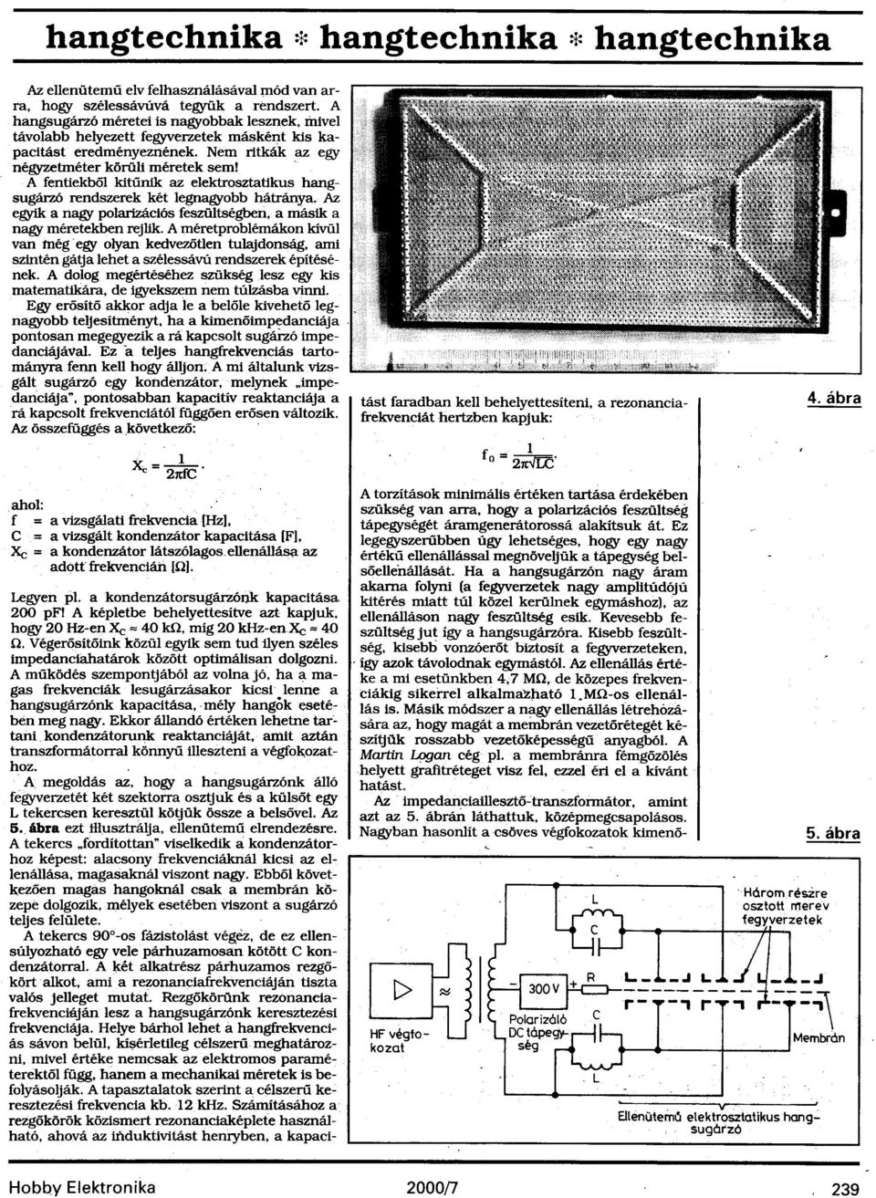 Lágyvas. Elektrosztatikus hangsugárzó, avagy a zenélő kondenzátor (1.)  hangtechnika * hangtechnika * hangtechnika - PDF Ingyenes letöltés