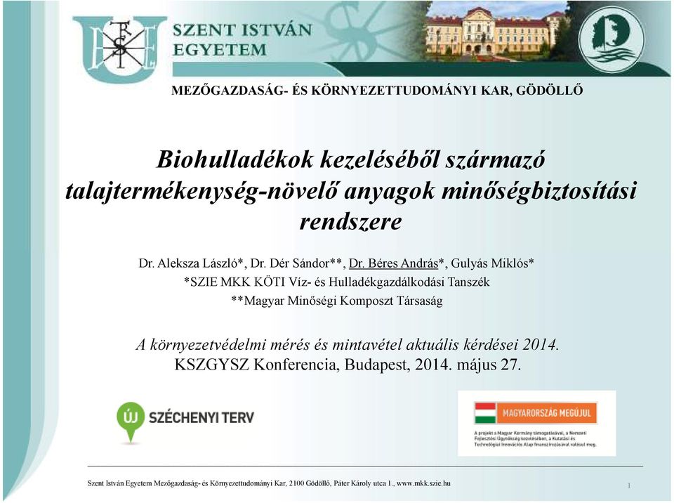 Béres András*, Gulyás Miklós* *SZIE MKK KÖTI Víz- és Hulladékgazdálkodási Tanszék **Magyar Minőségi Komposzt Társaság A