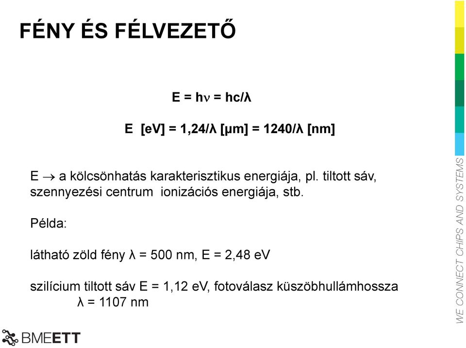 tiltott sáv, szennyezési centrum ionizációs energiája, stb.