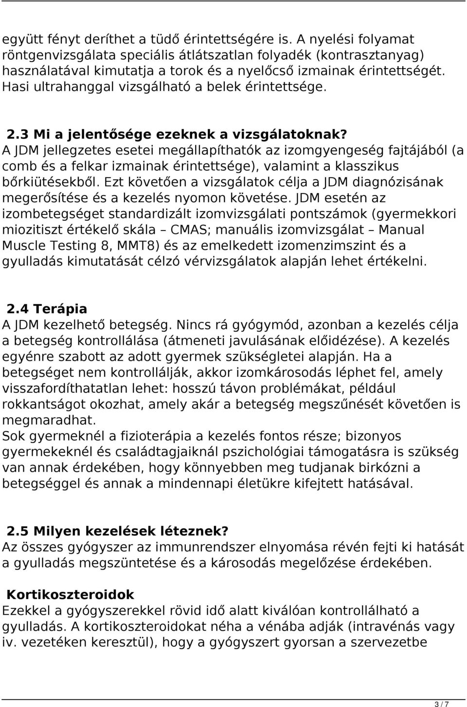 Hasi ultrahanggal vizsgálható a belek érintettsége. 2.3 Mi a jelentősége ezeknek a vizsgálatoknak?