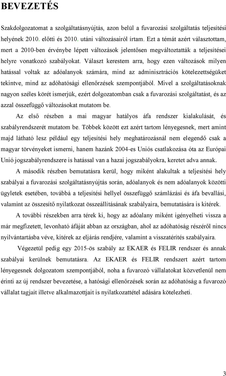 Választ kerestem arra, hogy ezen változások milyen hatással voltak az adóalanyok számára, mind az adminisztrációs kötelezettségüket tekintve, mind az adóhatósági ellenőrzések szempontjából.