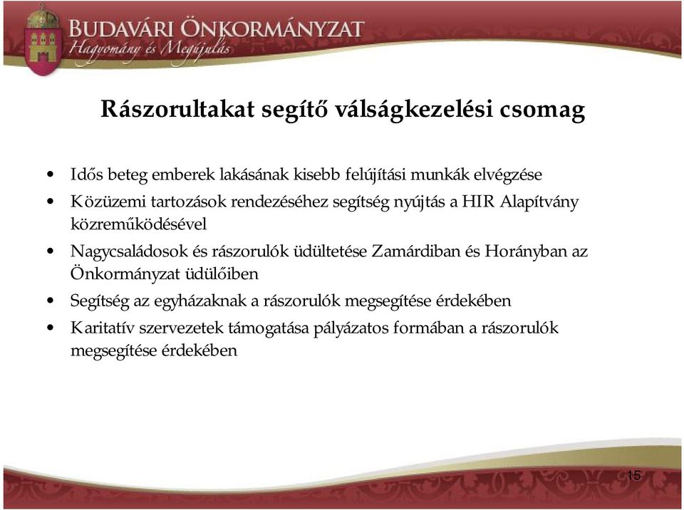 rászorulók üdültetése Zamárdiban és Horányban az Önkormányzat üdülőiben Segítség az egyházaknak a