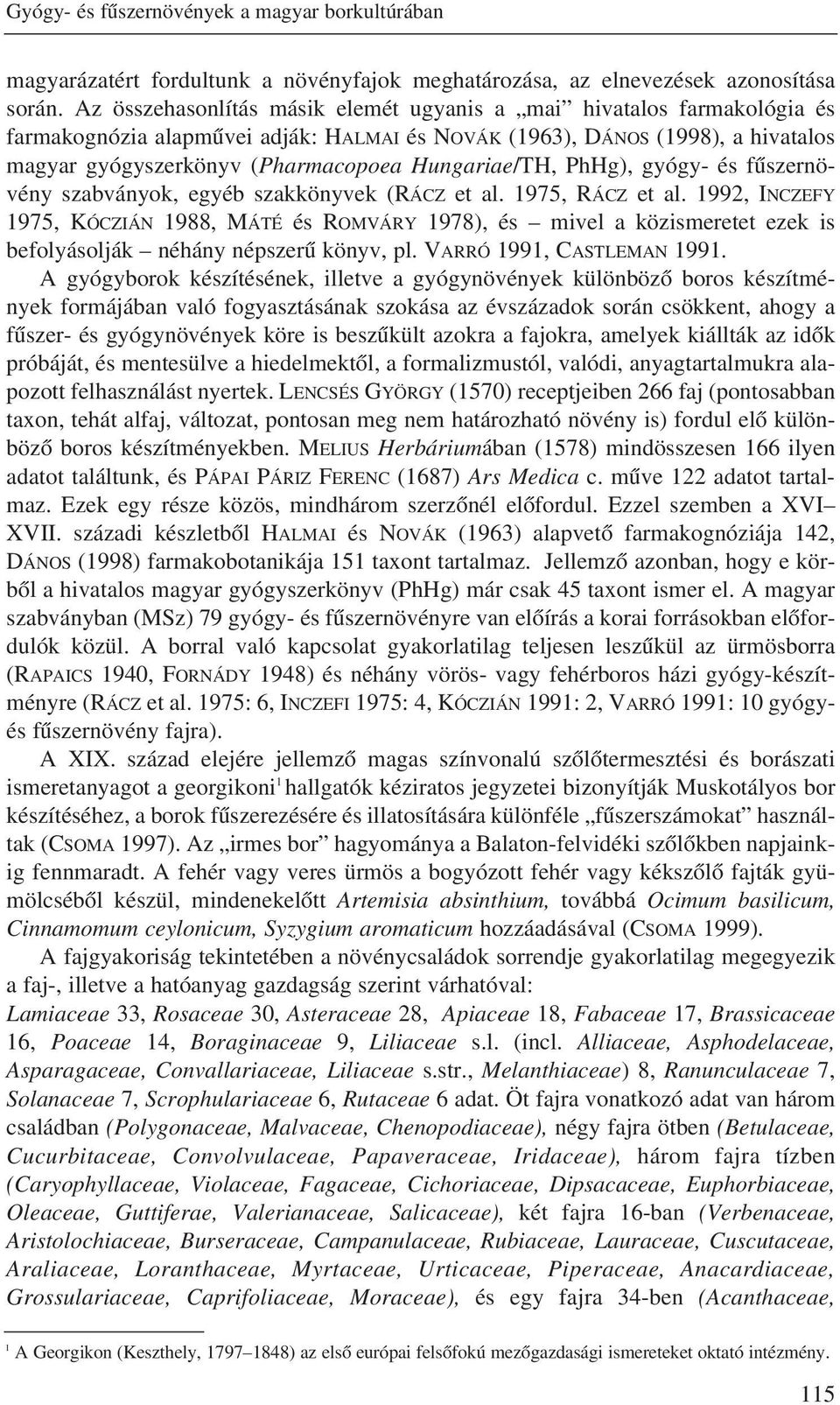 Hungariae/TH, PhHg), gyógy- és fûszernövény szabványok, egyéb szakkönyvek (RÁCZ et al. 1975, RÁCZ et al.