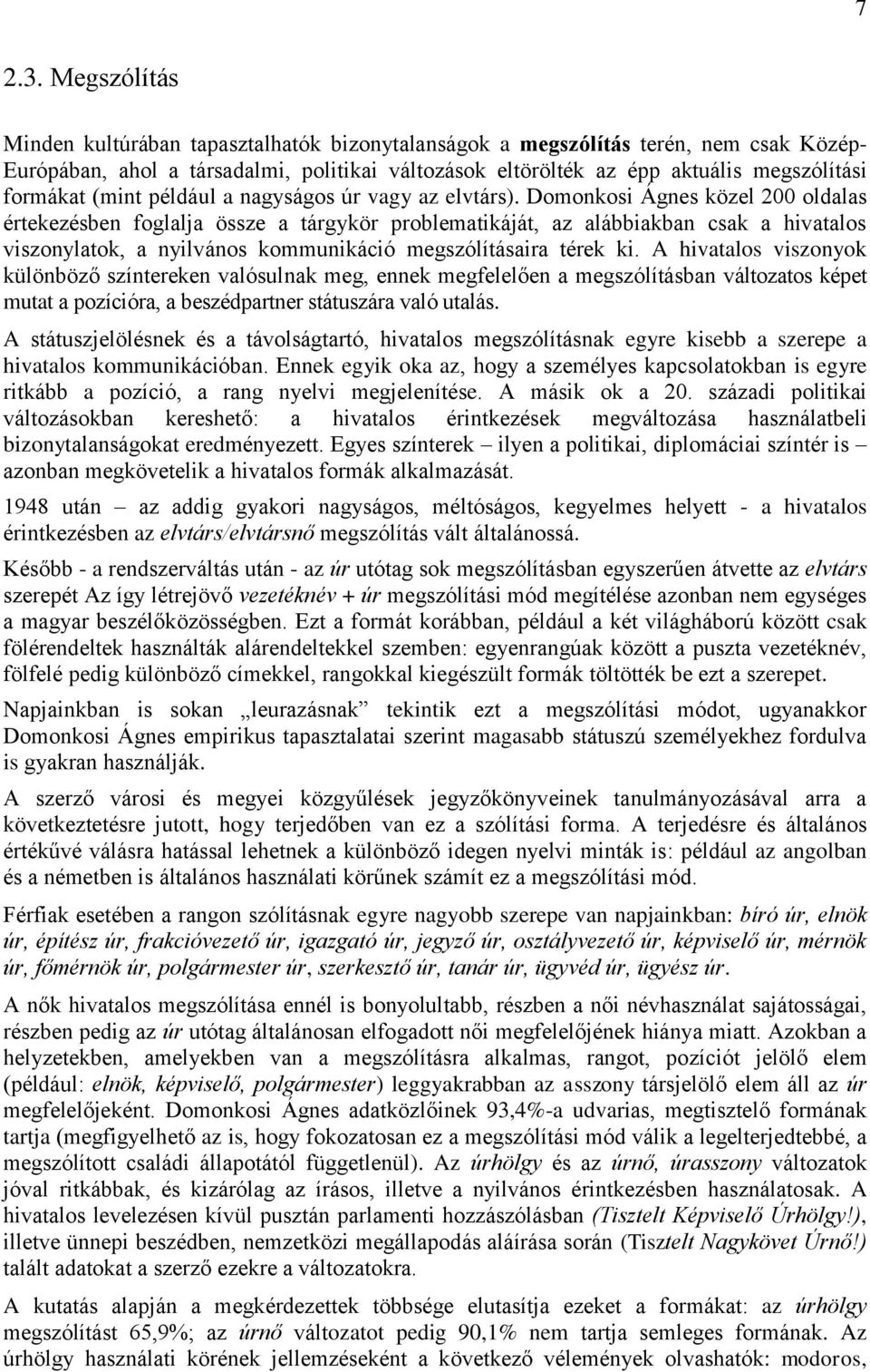 (mint például a nagyságos úr vagy az elvtárs).