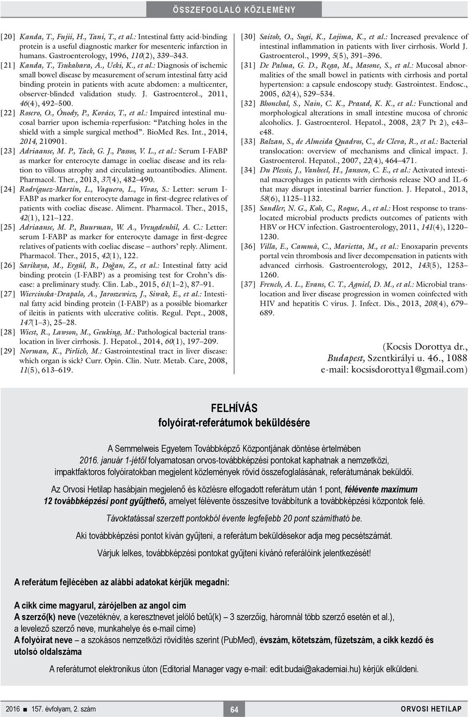 : Diagnosis of ischemic small bowel disease by measurement of serum intestinal fatty acid binding protein in patients with acute abdomen: a multicenter, observer-blinded validation study. J.