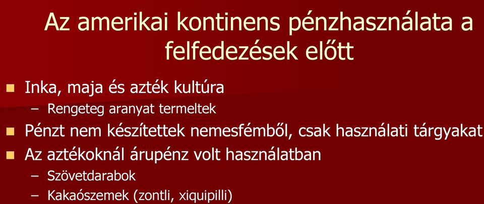 készítettek nemesfémből, csak használati tárgyakat Az aztékoknál