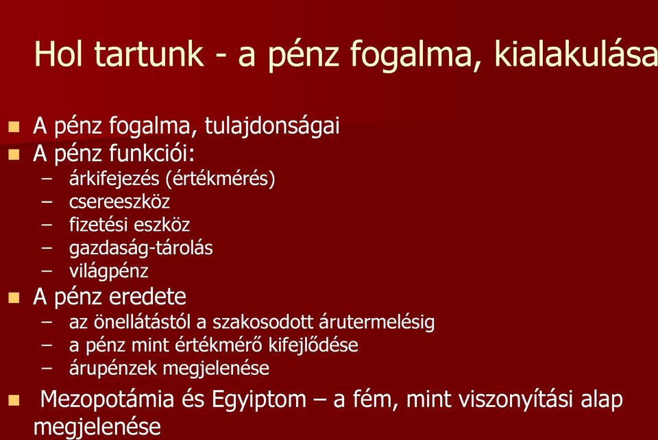 világpénz A pénz eredete az önellátástól a szakosodott árutermelésig a pénz mint