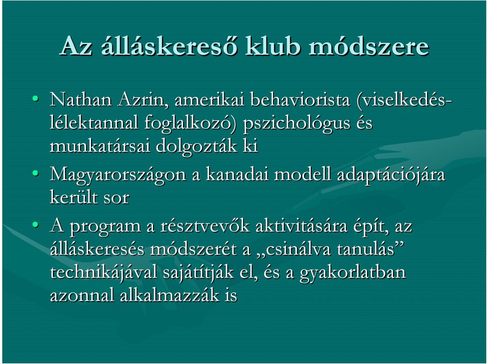 ciójára került sor A program a résztvevr sztvevık k aktivitására épít, az álláskeresés s módszerm