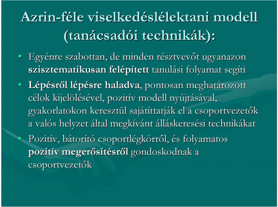 pozitív v modell nyújt jtásával, gyakorlatokon keresztül l sajátíttatj ttatják k el a csoportvezetık a valós s helyzet által megkívánt