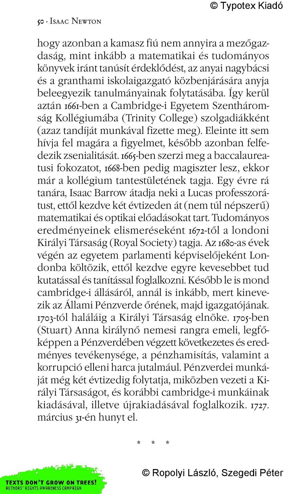 Így kerül aztán 1661-ben a Cambridge-i Egyetem Szentháromság Kollégiumába (Trinity College) szolgadiákként (azaz tandíját munkával fizette meg).