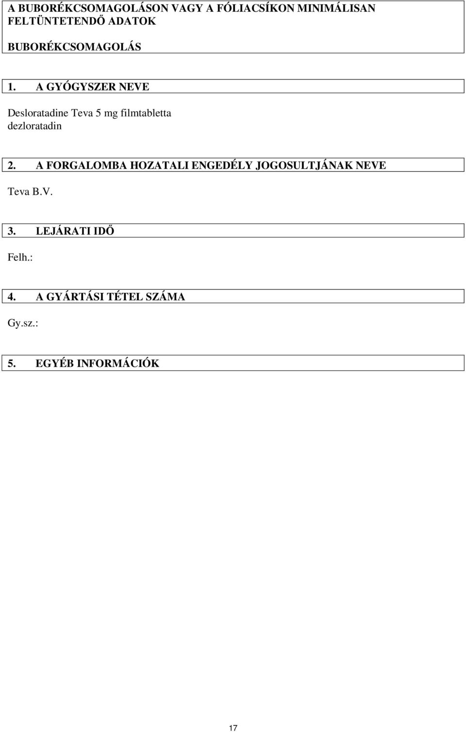 A GYÓGYSZER NEVE Desloratadine Teva 5 mg filmtabletta dezloratadin 2.