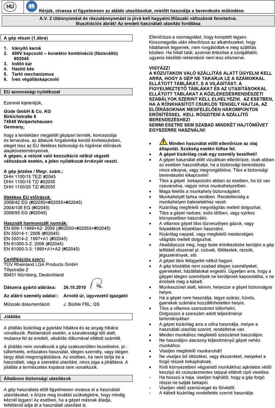 Tartó mechanizmus 6. Íves végálláskapcsoló EU azonossági nyilatkozat Ezennel kijelentjük, Güde GmbH & Co.