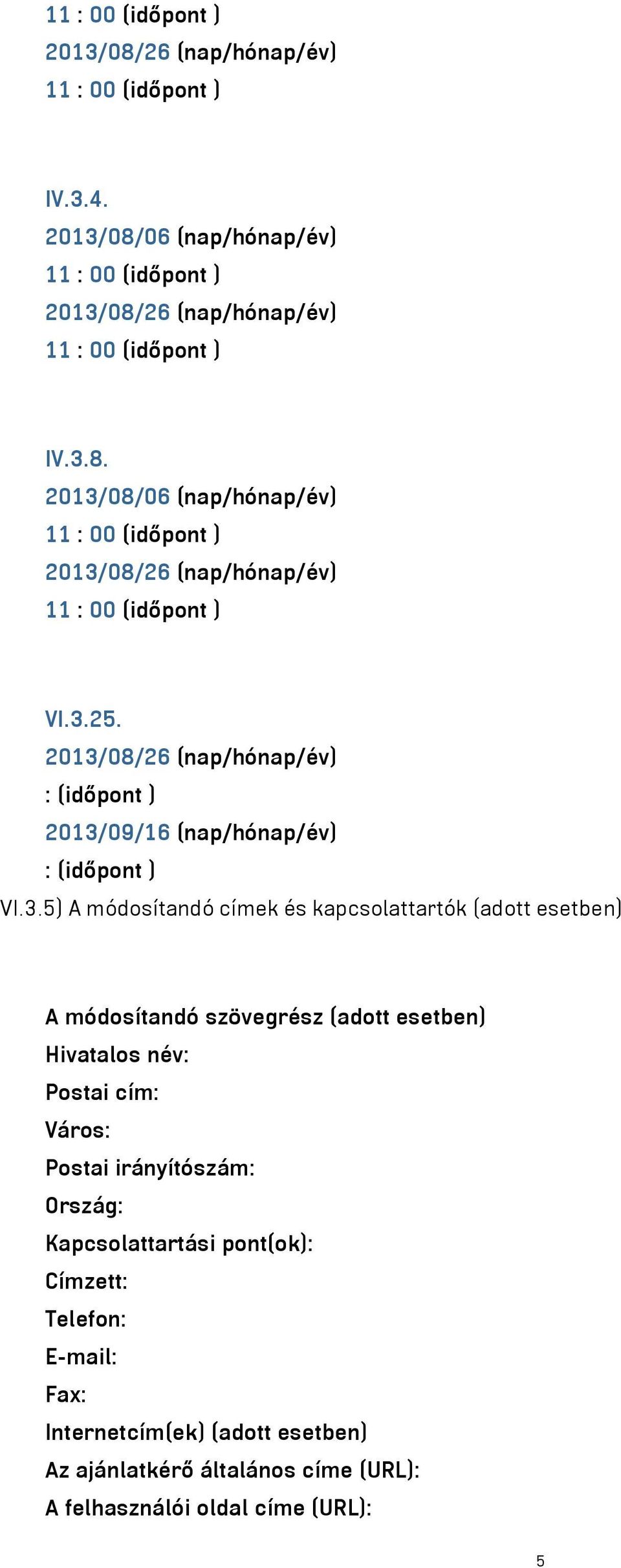 09/16 (nap/hónap/év) : (időpont ) VI.3.