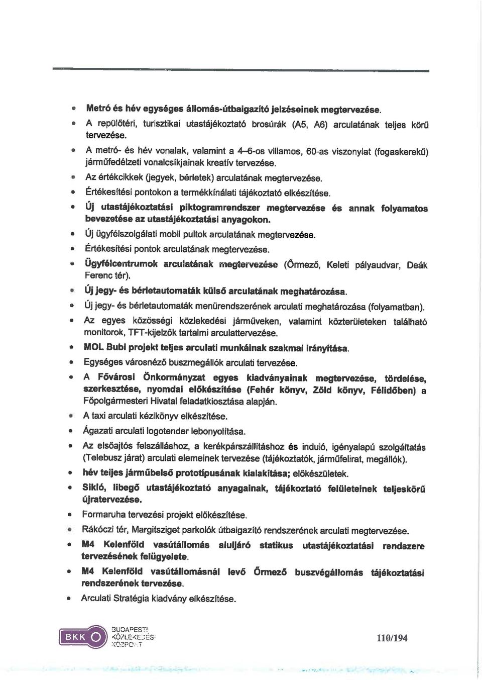 Új jegy- és bérletautomaták menürendszerének arculati meghatározása (folyamatban).