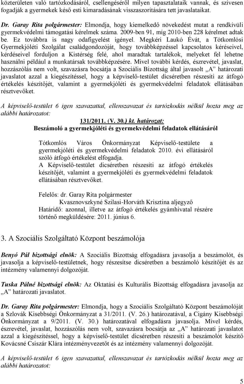 Ez továbbra is nagy odafigyelést igényel.