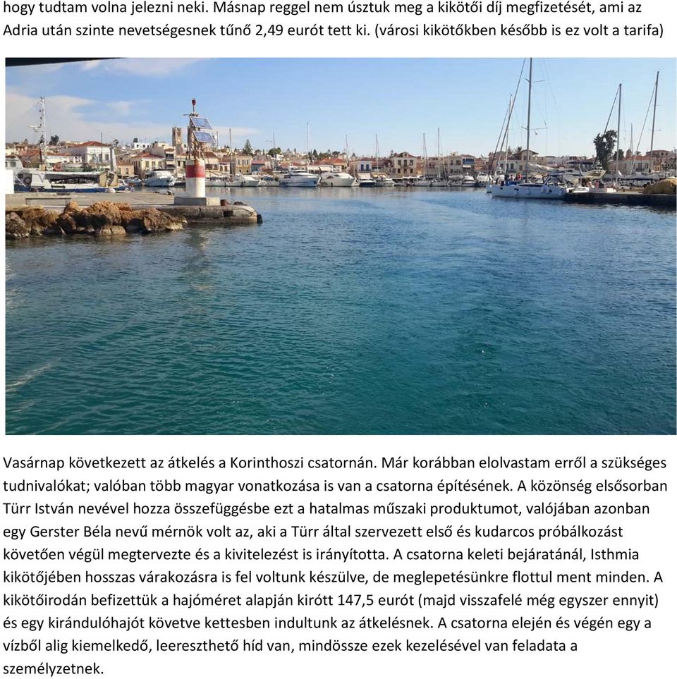 Már korábban elolvastam erről a szükséges tudnivalókat; valóban több magyar vonatkozása is van a csatorna építésének.