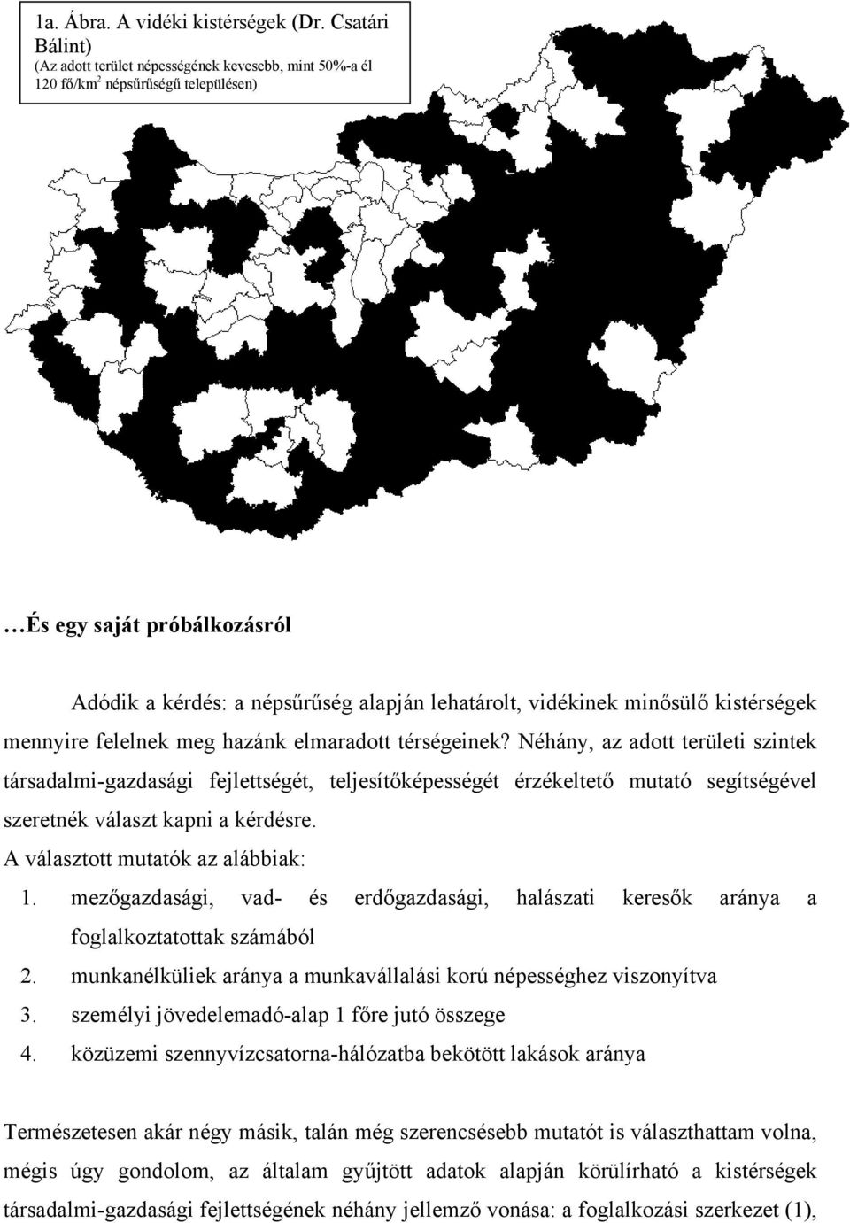 minősülő kistérségek mennyire felelnek meg hazánk elmaradott térségeinek?