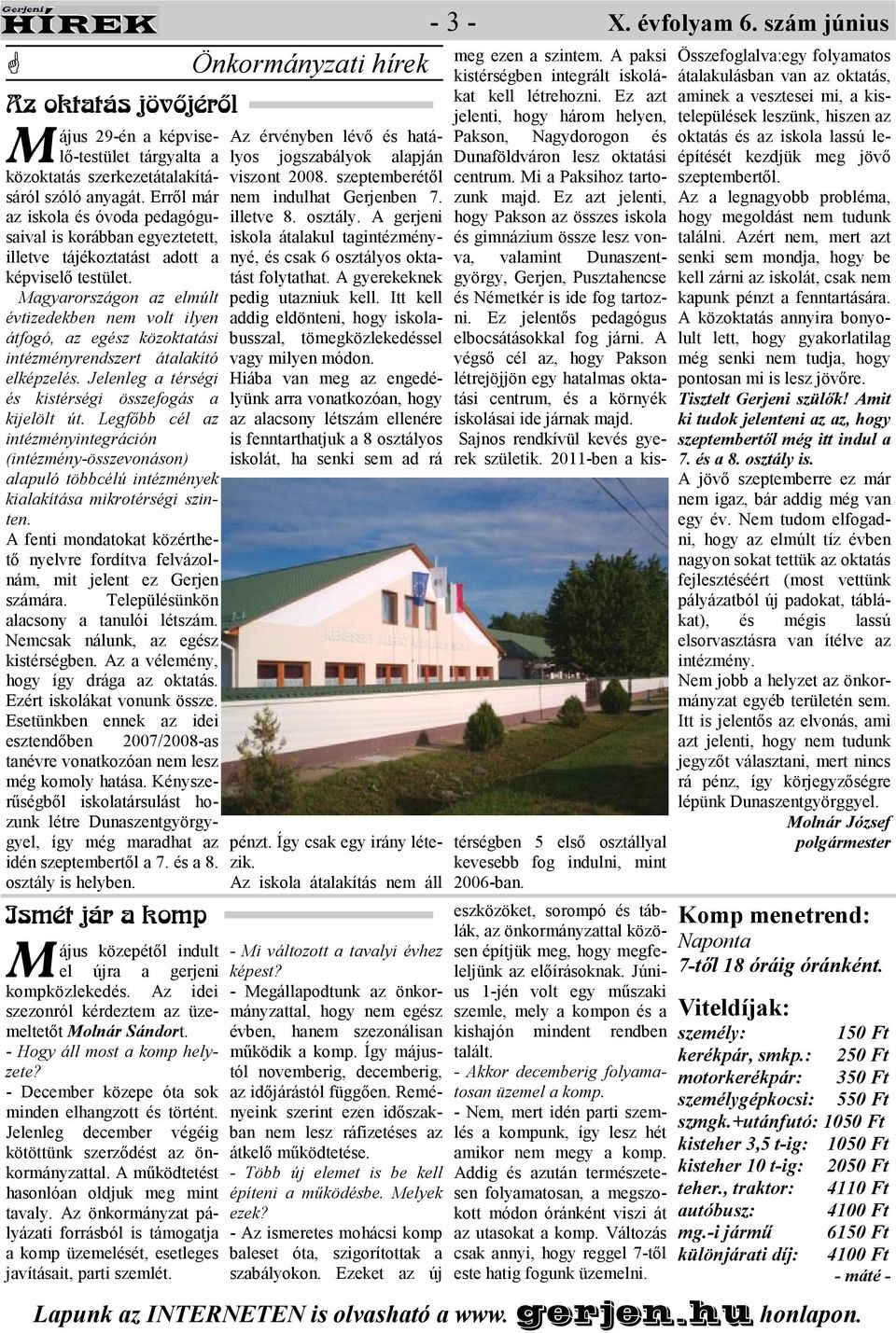 Magyarországon az elmúlt évtizedekben nem volt ilyen átfogó, az egész közoktatási intézményrendszert átalakító elképzelés. Jelenleg a térségi és kistérségi összefogás a kijelölt út.