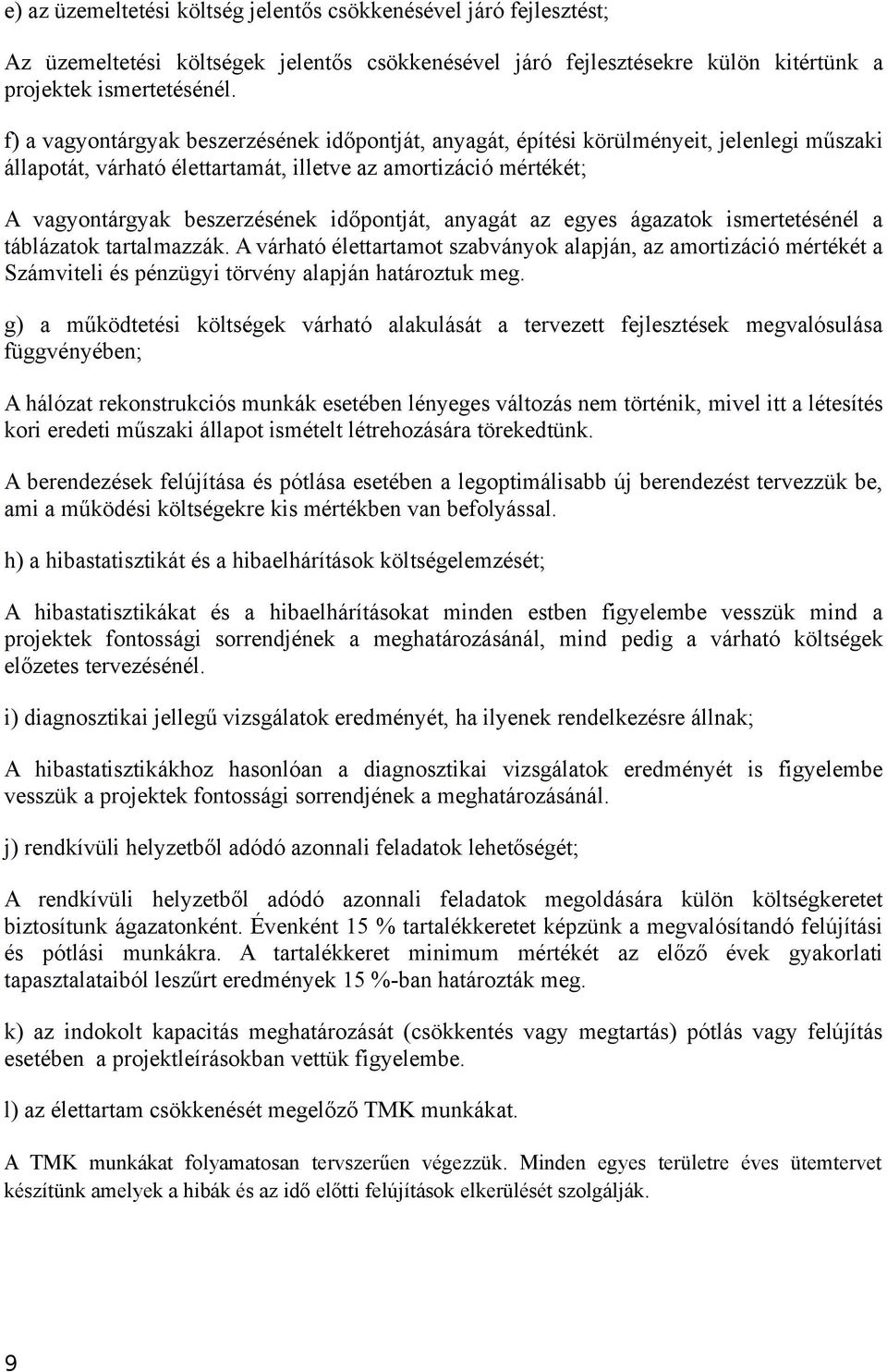 időpontját, anyagát az egyes ágazatok ismertetésénél a táblázatok tartalmazzák.