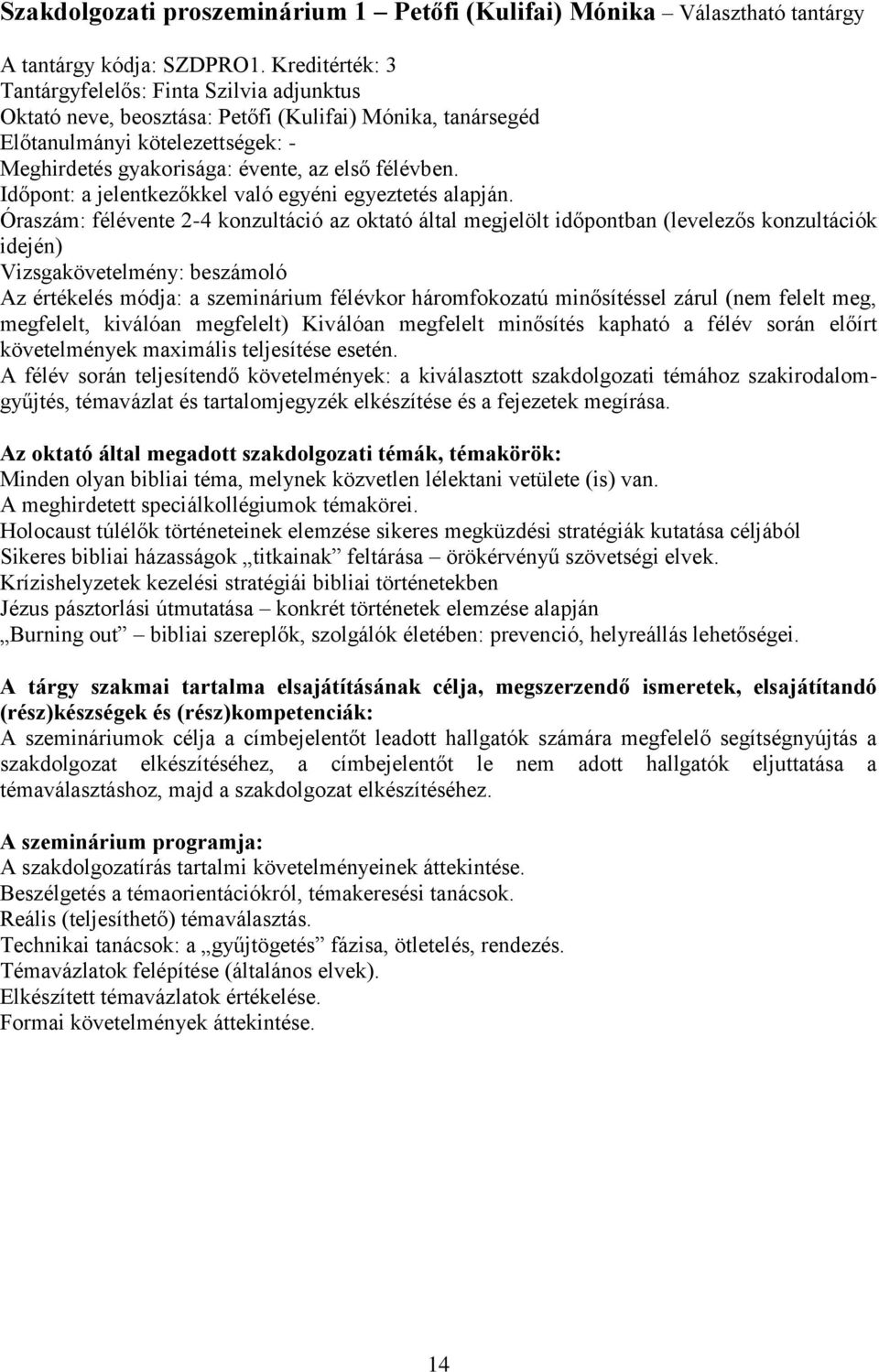 Időpont: a jelentkezőkkel való egyéni egyeztetés alapján.