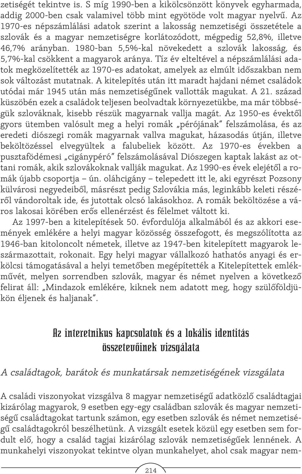 1980-ban 5,5%-kal növekedett a szlovák lakosság, és 5,7%-kal csökkent a magyarok aránya.