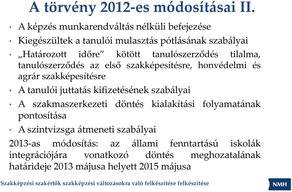 tanulószerződés tilalma, tanulószerződés az első szakképesítésre, honvédelmi és agrár szakképesítésre A tanulói juttatás