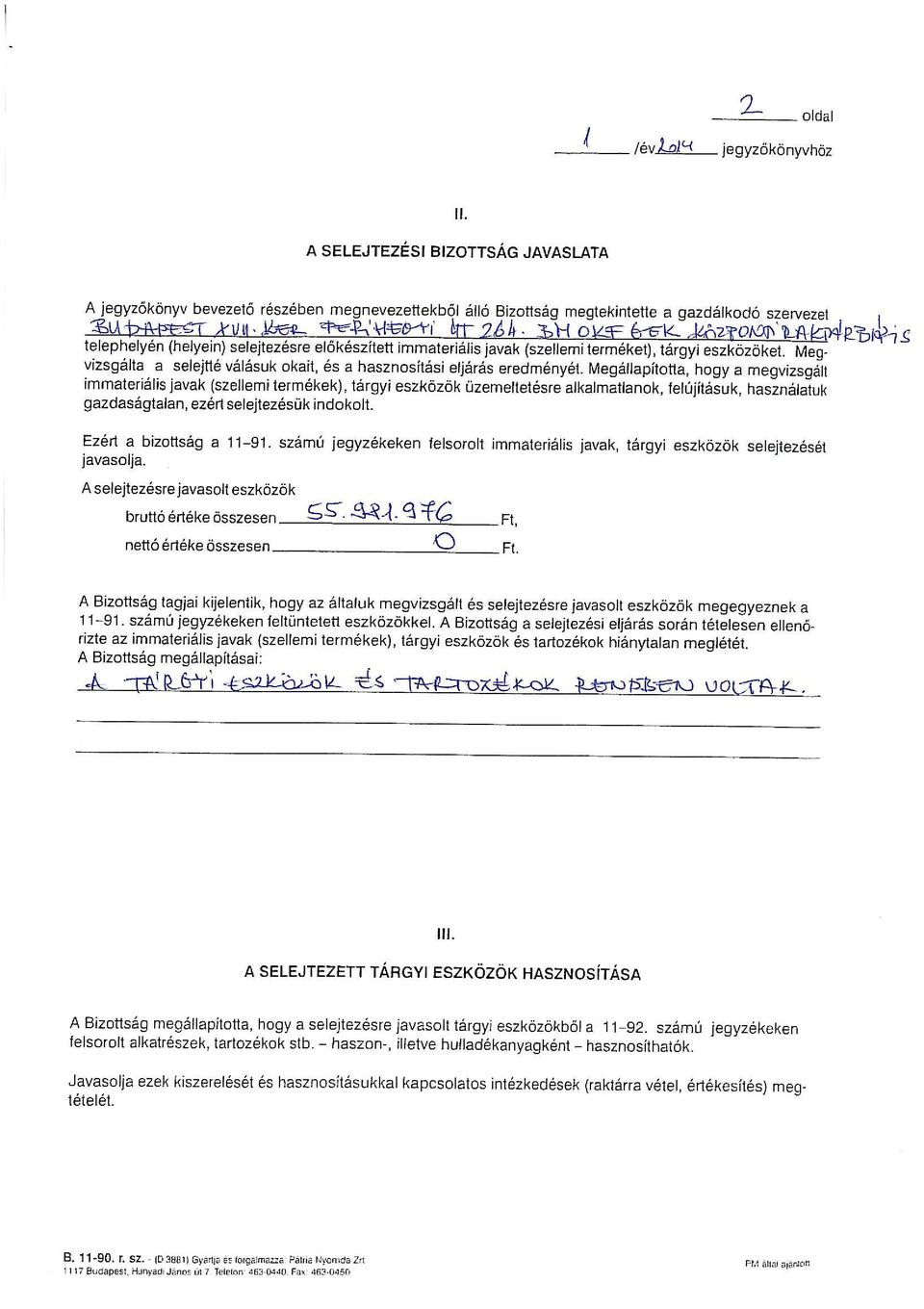 Megvizsgálta a selejtté válásuk kait, és a hasznsítási eljárás eredményét.