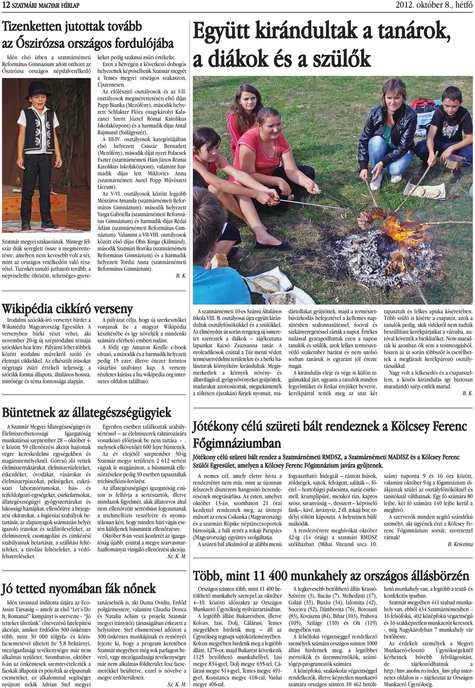 szakaszának. Mintegy félszáz diák sereglett össze a megmé rette - tésre, amelyen nem kevesebb volt a tét, mint az országos vetélkedõn való rész - vétel.