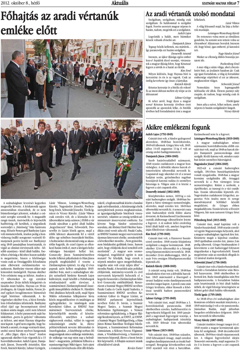 Damjanich János Tegnap hõsök kellettek, ma mártírok... Így parancsolja ezt hazám szolgálata. Dessewffy Arisztid Istenem, az újkor ifjúsága egész ember lesz-e?