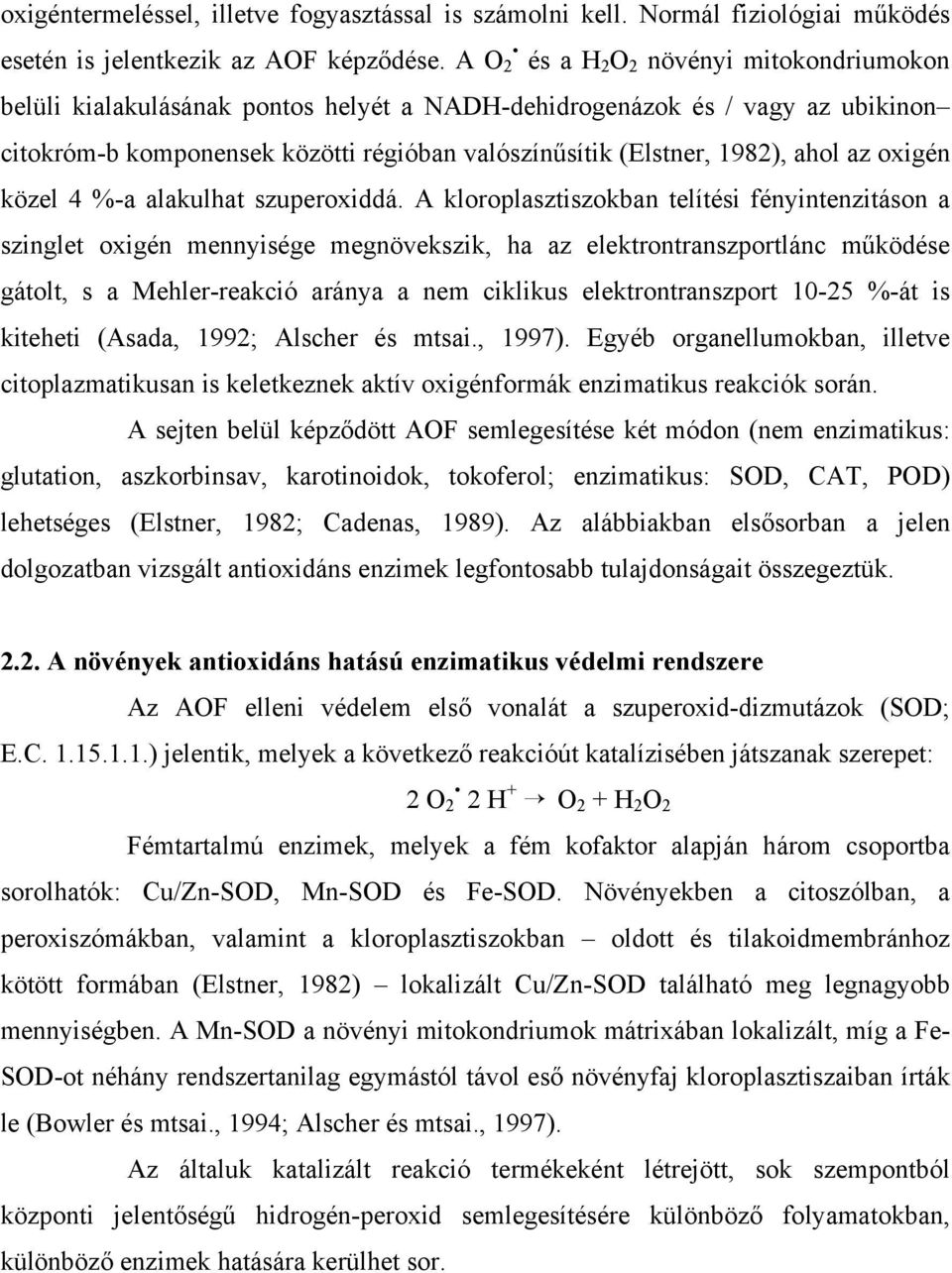 ahol az oxigén közel 4 %-a alakulhat szuperoxiddá.