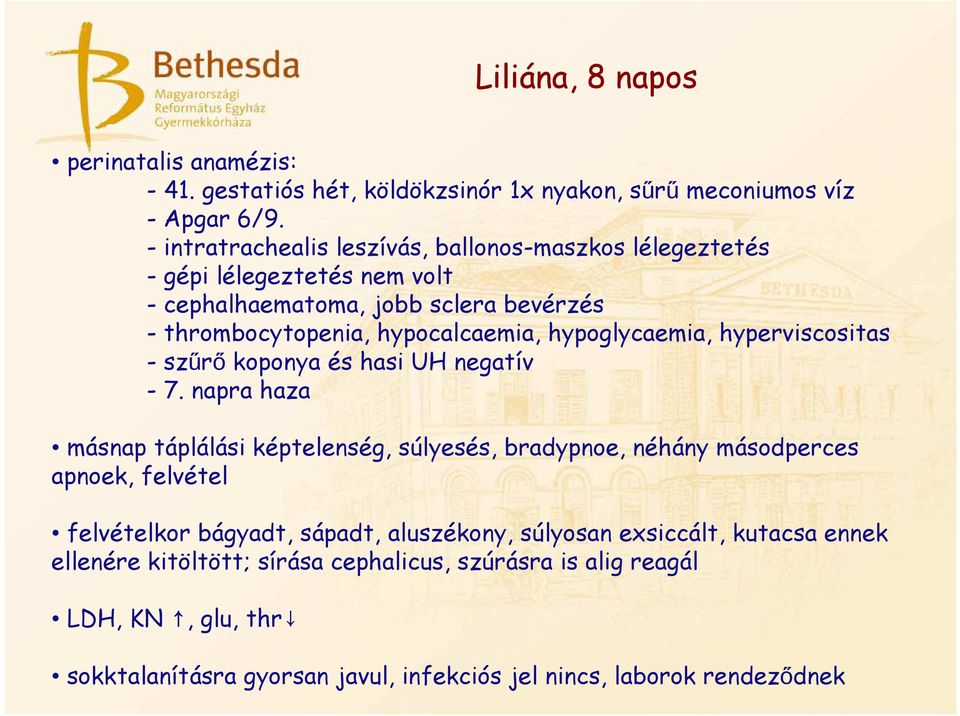 hypoglycaemia, hyperviscositas - szűrő koponya és hasi UH negatív - 7.