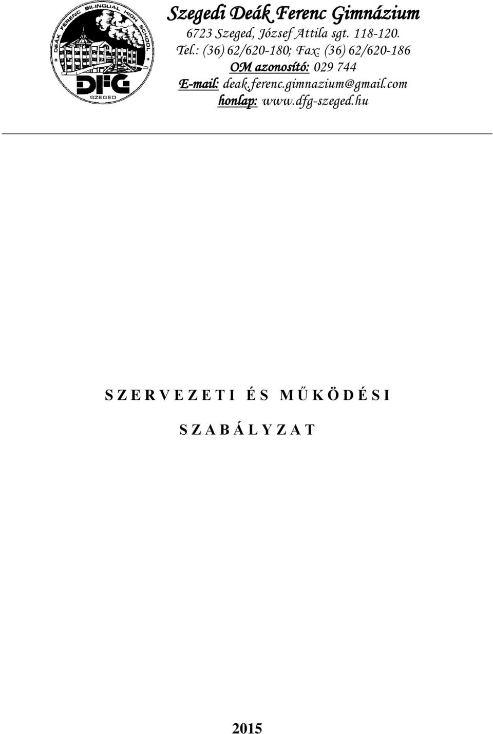 : (36) 62/620-180; Fax: (36) 62/620-186 OM azonosító: 029 744