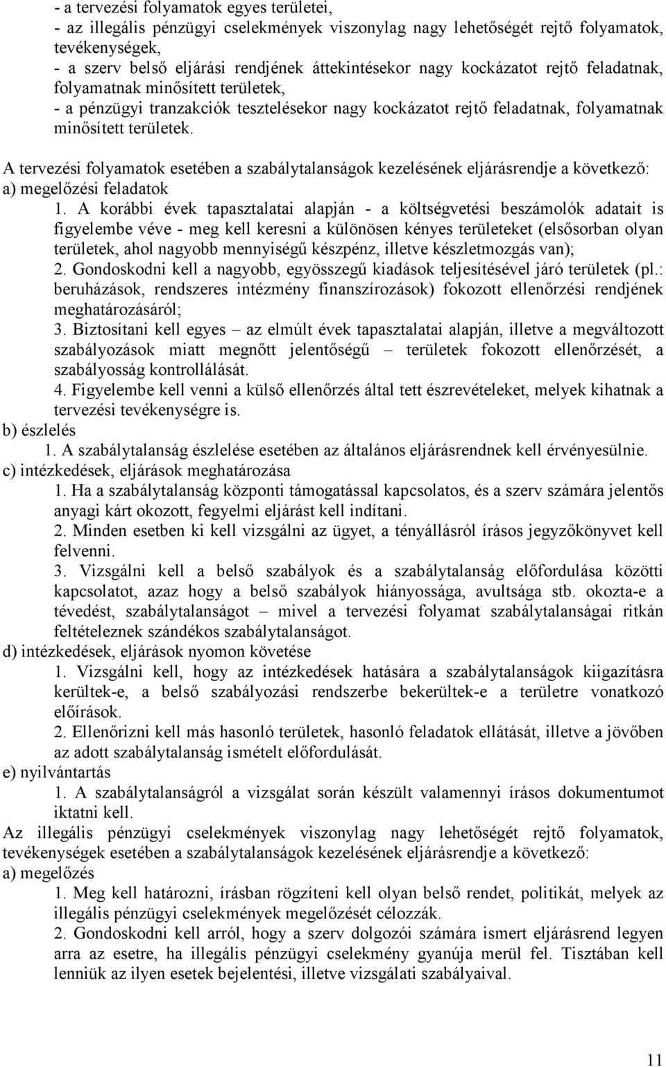 tervezési folyamatok esetében a szabálytalanságok kezelésének eljárásrendje a következı: a) megelızési feladatok 1.