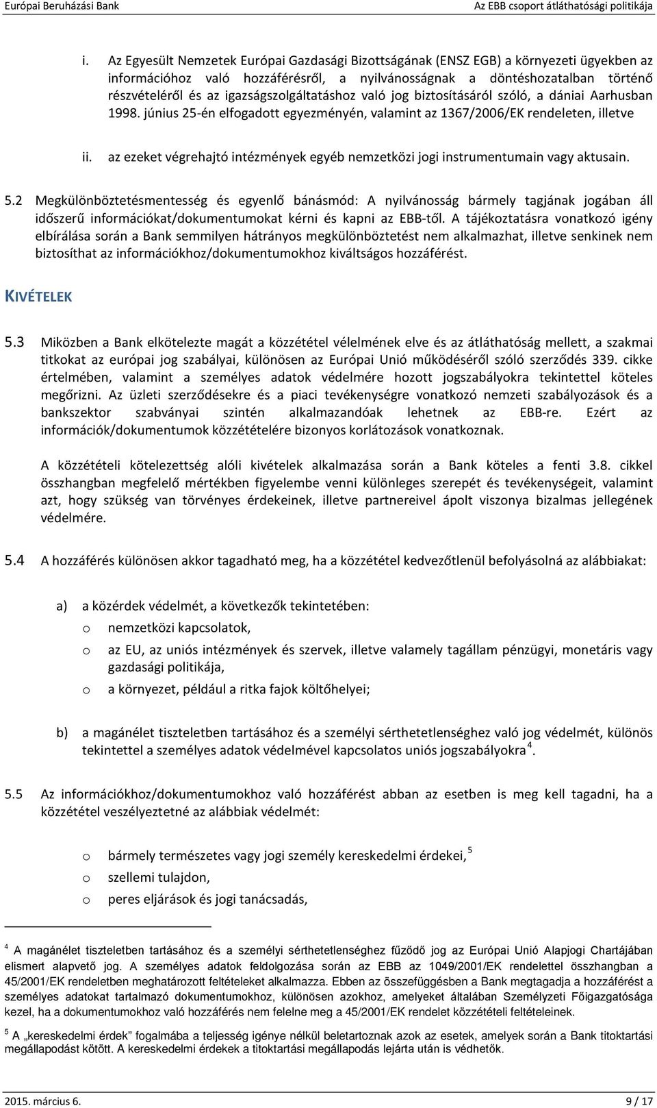 az ezeket végrehajtó intézmények egyéb nemzetközi jogi instrumentumain vagy aktusain. 5.