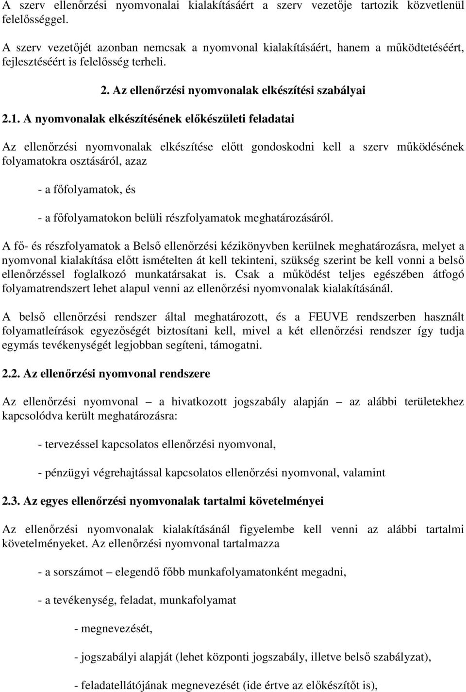 nyomvonk ekészítésének eıkészüeti fedti z eenırzési nyomvonk gondoskodni ke szerv mőködésének foymtokr osztásáró, zz - fıfoymtok, és - fıfoymtokon beüi részfoymtok meghtározásáró.