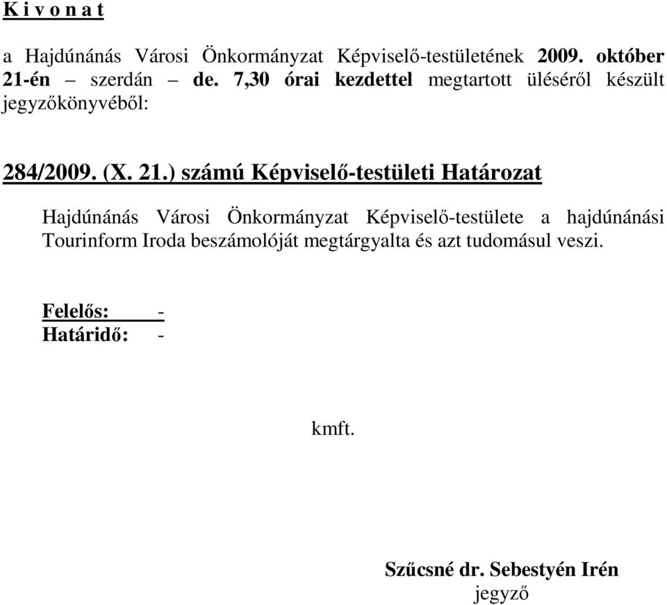 Városi Önkormányzat Képviselı-testülete a hajdúnánási