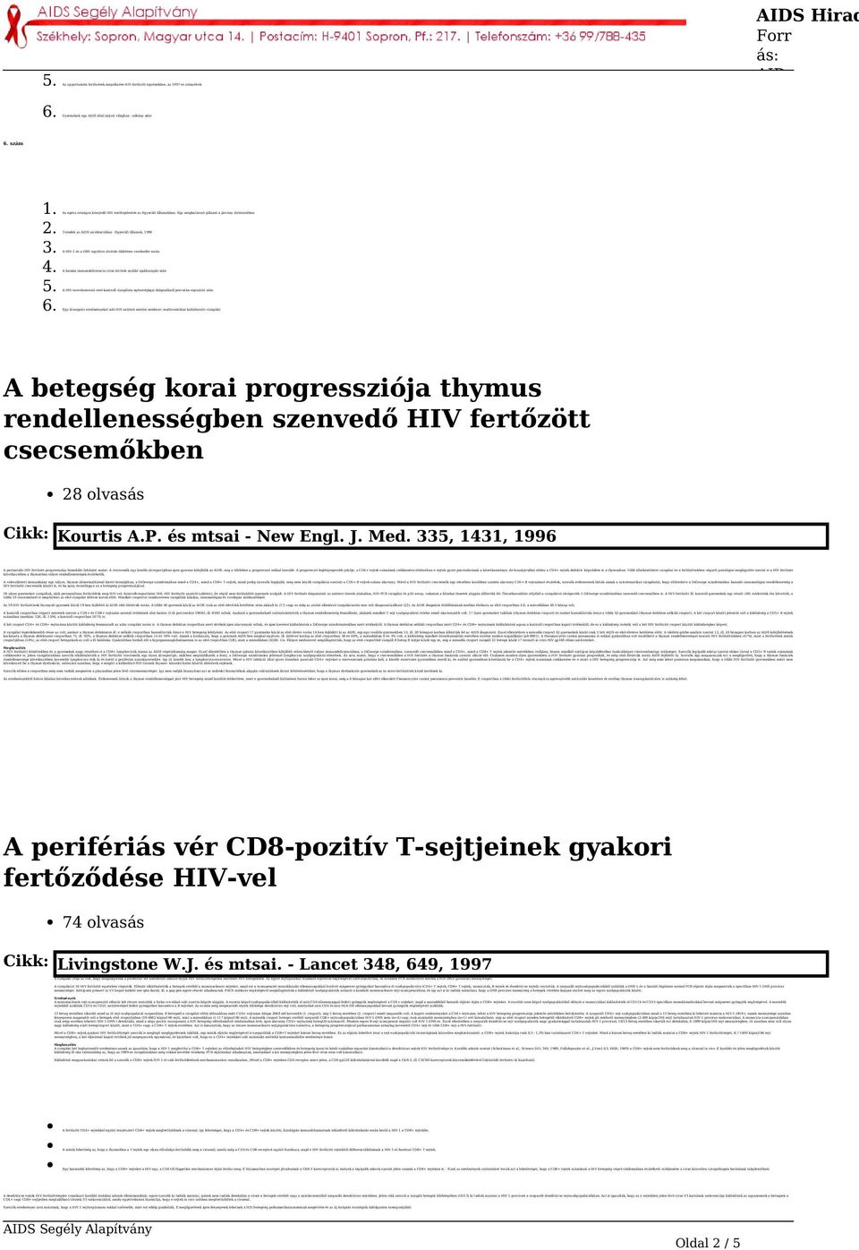 Egy HIV-1 és a HBV együttes átvitele ökleléses verekedés során humán immundeficiencia vírus átvitele nyállal ajakharapás után HIV-szerokonvezió eset-kontroll vizsgálata egészségügyi dolgozóknál
