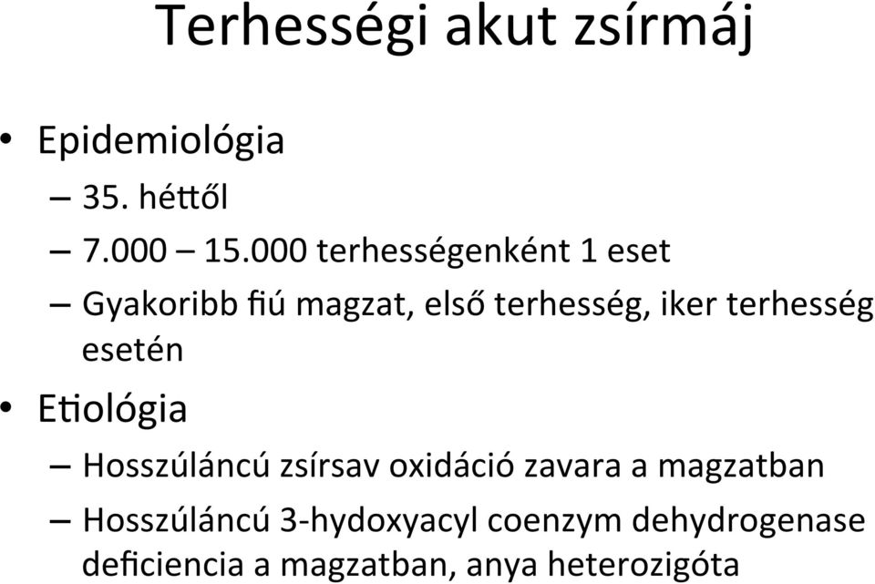 terhesség esetén E@ológia Hosszúláncú zsírsav oxidáció zavara a