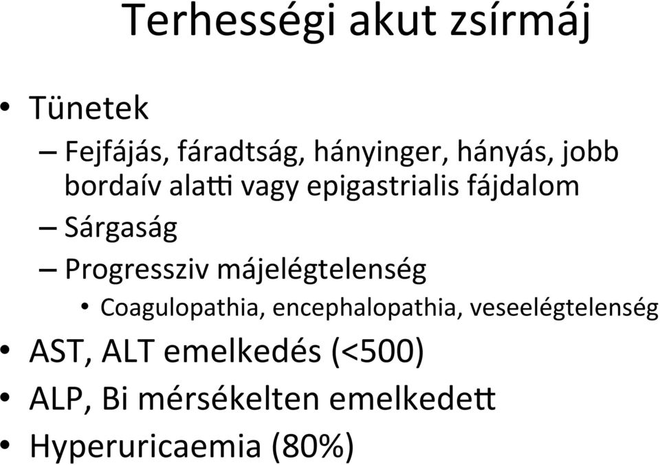 Progressziv májelégtelenség Coagulopathia, encephalopathia,