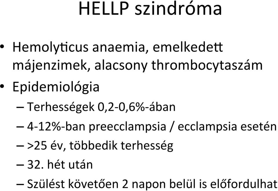 ában 4-12%- ban preecclampsia / ecclampsia esetén >25 év,