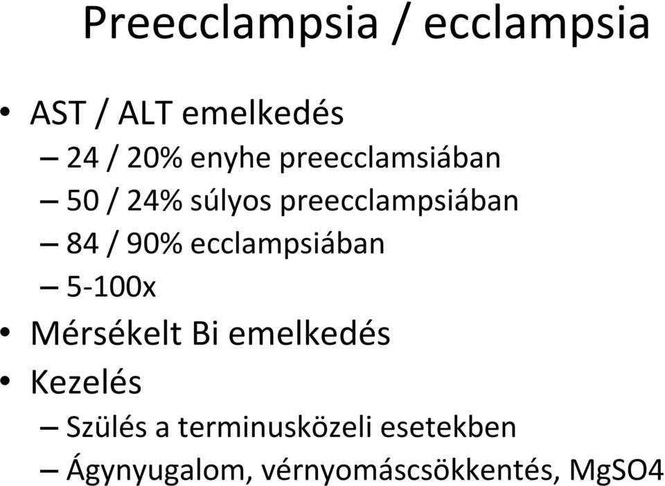 ecclampsiában 5-100x Mérsékelt Bi emelkedés Kezelés Szülés a