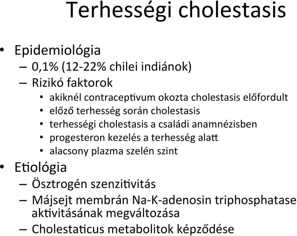 anamnézisben progesteron kezelés a terhesség alad alacsony plazma szelén szint E@ológia Ösztrogén