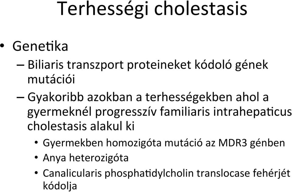 familiaris intrahepa@cus cholestasis alakul ki Gyermekben homozigóta mutáció az