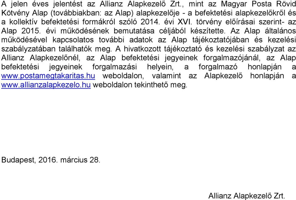 törvény előírásai szerint- az Alap 2015. évi működésének bemutatása céljából készítette.