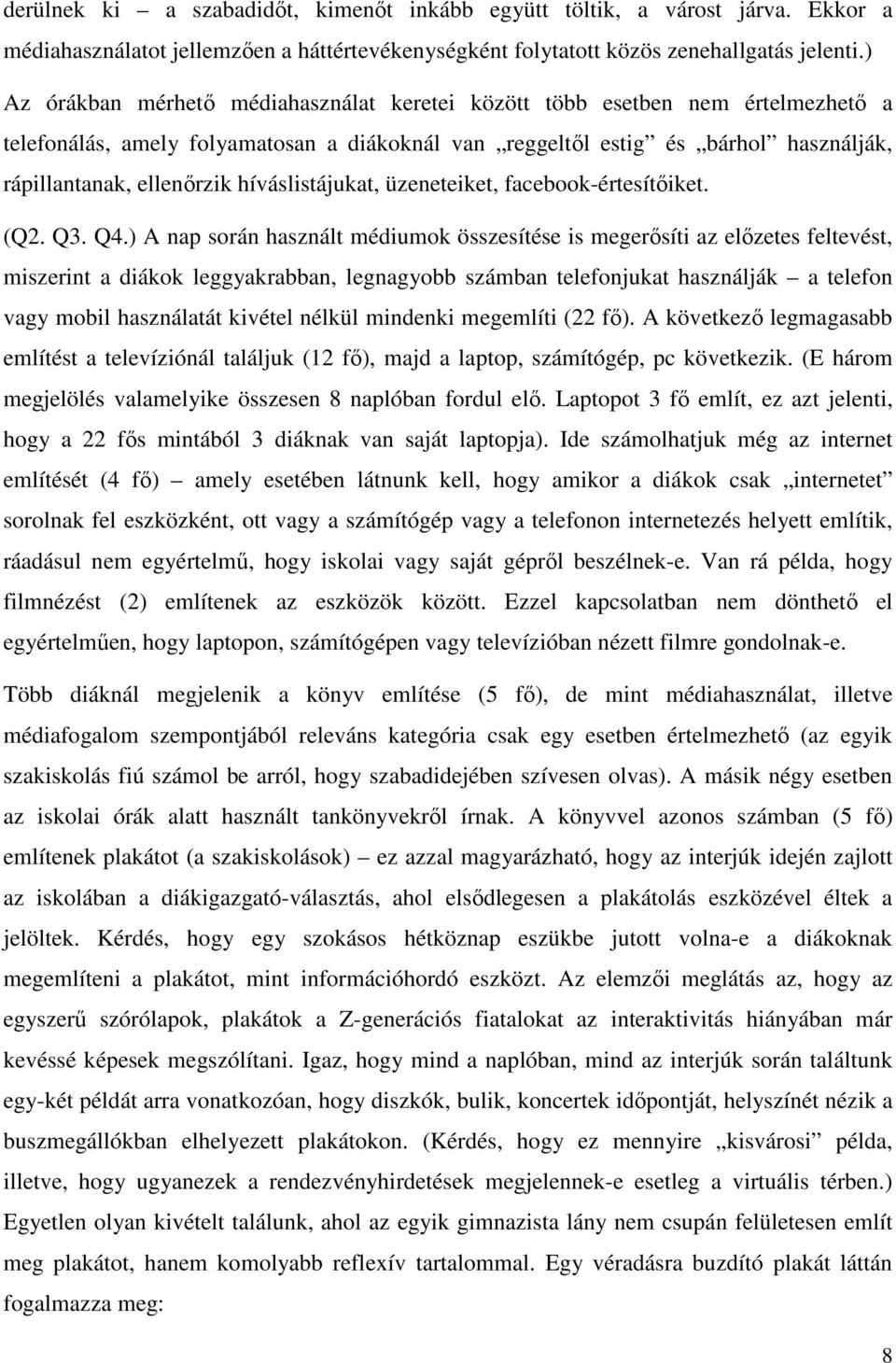 híváslistájukat, üzeneteiket, facebook-értesítőiket. (Q2. Q3. Q4.