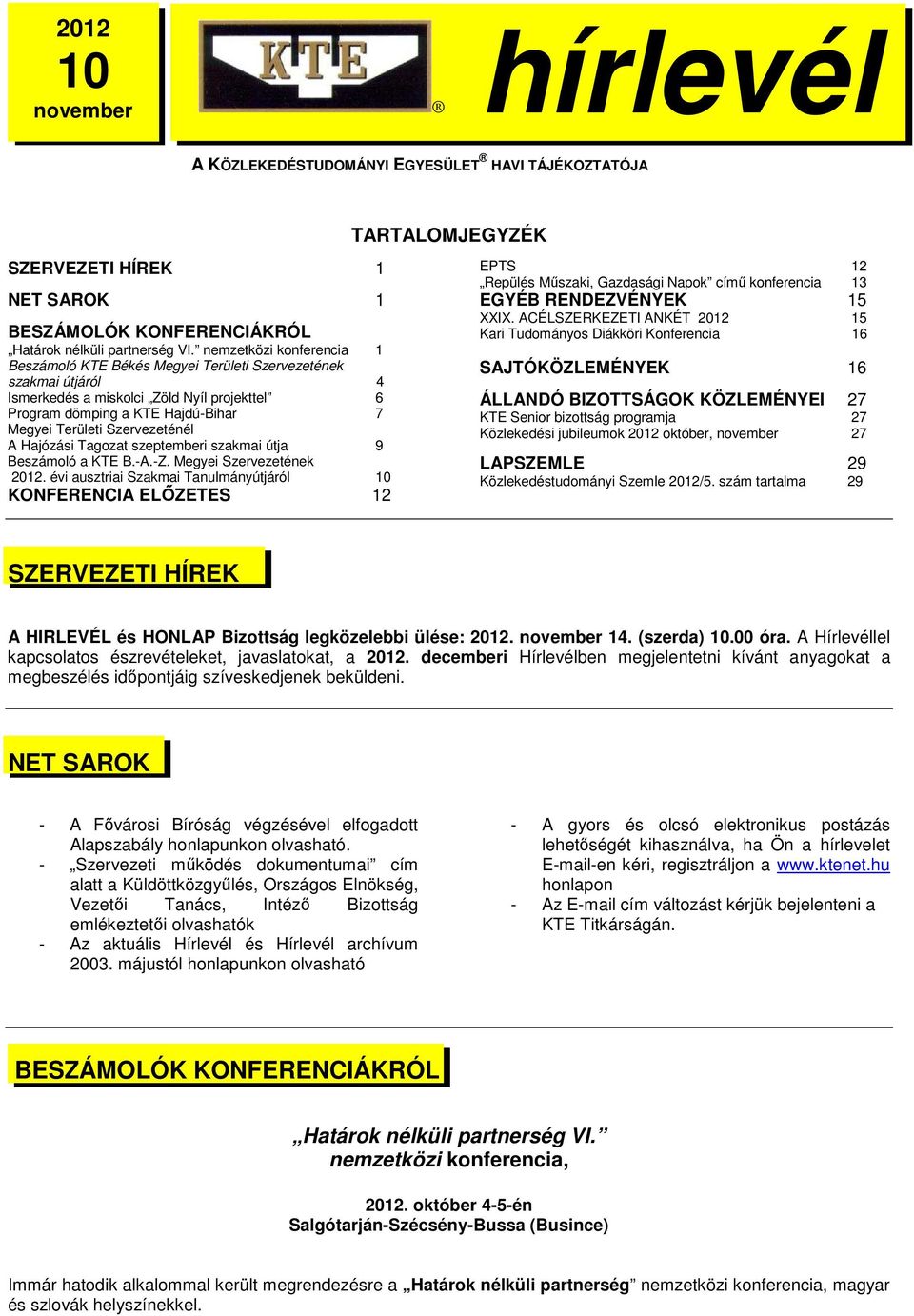Szervezeténél A Hajózási Tagozat szeptemberi szakmai útja 9 Beszámoló a KTE B.-A.-Z. Megyei Szervezetének 2012.